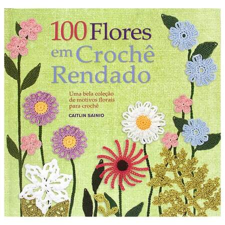 Livro 100 Flores em Crochê Rendado