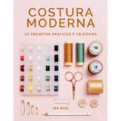 Livro Costura Moderna 30 Projetos Práticos e Criativos